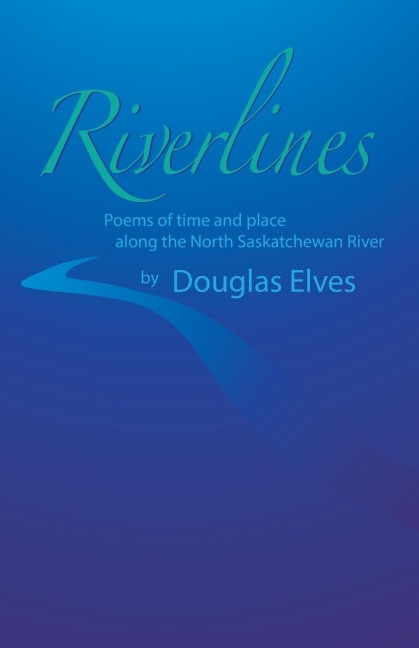 Riverlines: Poems of time and place along the North Saskatchewan River