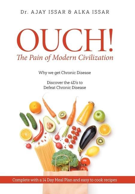 OUCH! The Pain of Modern Civilization: Why We Get Chronic Disease & Discover the 4Ds to Defeat Chronic Disease