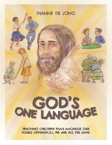 God's One Language: Teaching Children Than Amongst Our Visible Differences, We Are All The Same