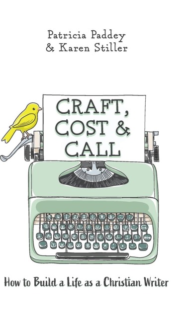 Craft, Cost & Call: How to Build a Life as a Christian Writer