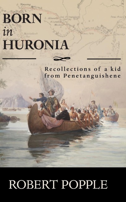 Born In Huronia: Recollections of a Kid from Penetanguishene