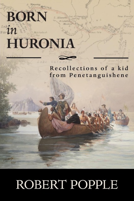 Born In Huronia: Recollections of a Kid from Penetanguishene
