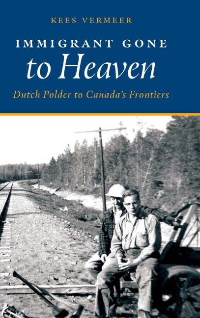 Immigrant Gone to Heaven: Dutch Polder to Canadas Frontiers