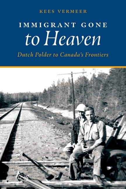 Immigrant Gone to Heaven: Dutch Polder to Canadas Frontiers