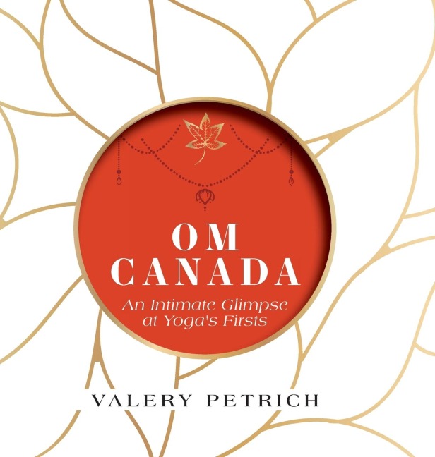 Om Canada: An Intimate Glimpse at Yogas Firsts