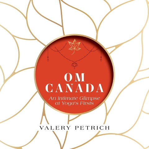 Om Canada: An Intimate Glimpse at Yogas Firsts