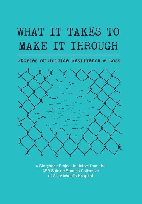 What It Takes to Make It Through: Stories of Suicide Resilience and Loss