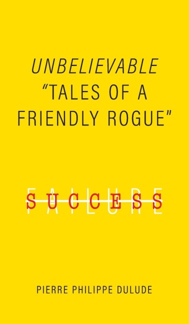 Unbelievable: Tales of a Friendly Rogue