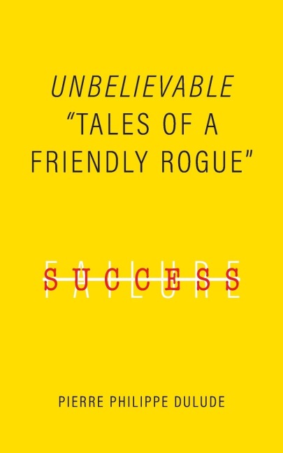 Unbelievable: Tales of a Friendly Rogue