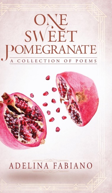 One Sweet Pomegranate: A Collection of Poems