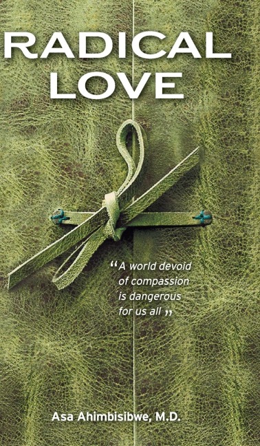 Radical Love: A World Devoid of Compassion is Dangerous For Us All