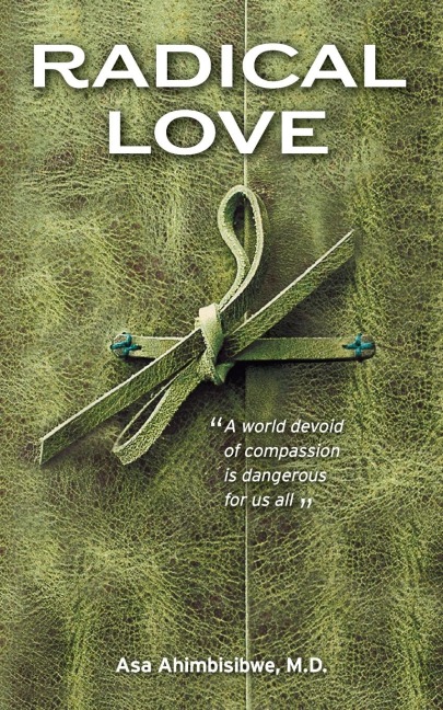 Radical Love: A World Devoid of Compassion is Dangerous For Us All