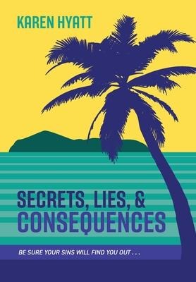 Secrets, Lies, and Consequences: Be Sure Your Sins Will Find You Out...