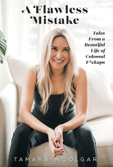 A Flawless Mistake: Tales From a Beautiful Life of Colossal F*ckups