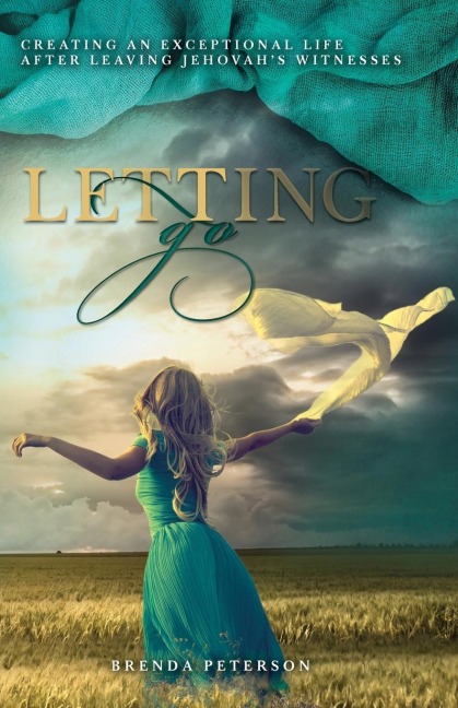 Letting Go: Creating an Exceptional Life After Leaving Jehovahs Witnesses