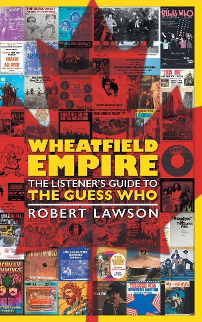 Wheatfield Empire: The Listeners Guide to The Guess Who