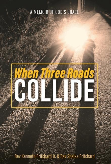 When Three Roads Collide: A Memoir of Gods Grace