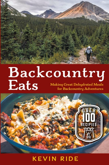 Backcountry Eats: Making Great Dehydrated Meals for Backcountry Adventures