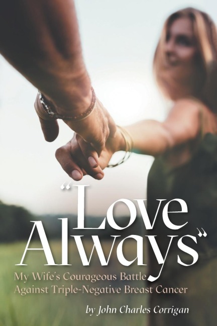 Love Always: My Wife's Courageous Battle Against Triple-Negative Breast Cancer