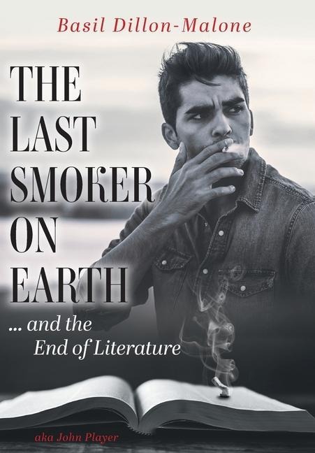 The Last Smoker on Earth: and the End of Literature