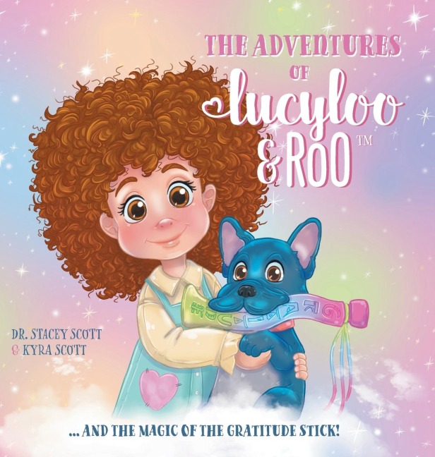 The Adventures of Lucy-Loo and Roo: ... and the Magic of the Gratitude Stick!
