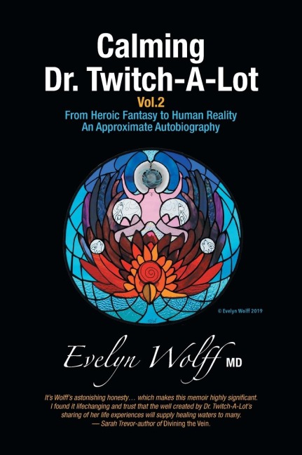 Calming Dr. Twitch-A-Lot Volume 2: From Heroic Fantasy to Human Reality-An Approximate Autobiography