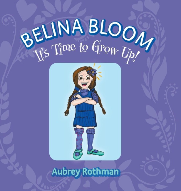 Belina Bloom, Its Time To Grow Up!