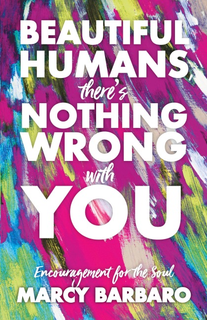 Beautiful Humans, Theres Nothing Wrong With You: Encouragement for the Soul