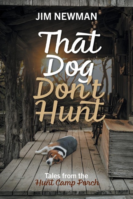 That Dog Dont Hunt: Tales from The Hunt Camp Porch