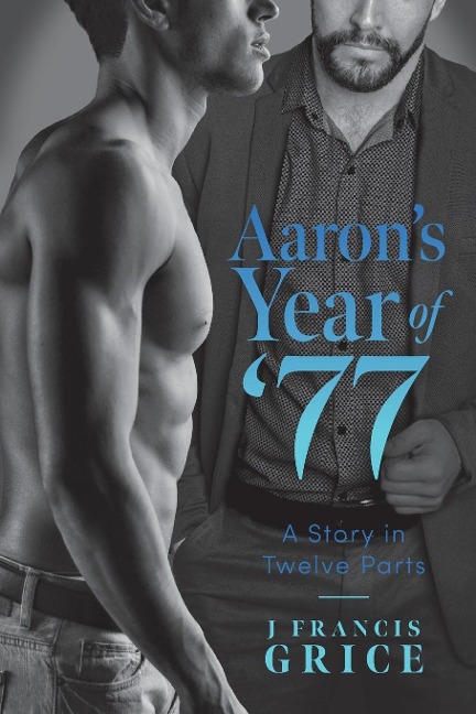 Aaron's Year of '77 A Story in Twelve Parts