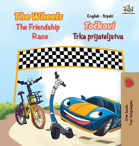 The Wheels The Friendship Race (English Serbian Book for Kids) Bilingual Serbian Children's Book