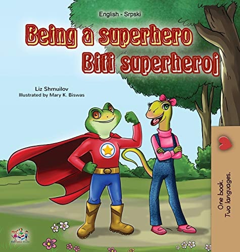 Being a Superhero (English Serbian Bilingual Book) Serbian Children's Book - Latin alphabet