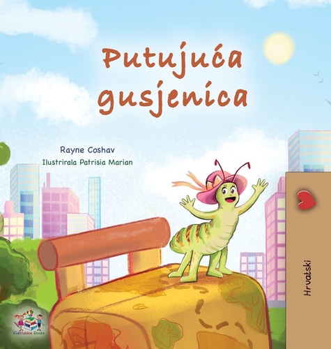 The Traveling Caterpillar (Croatian Children's Book)