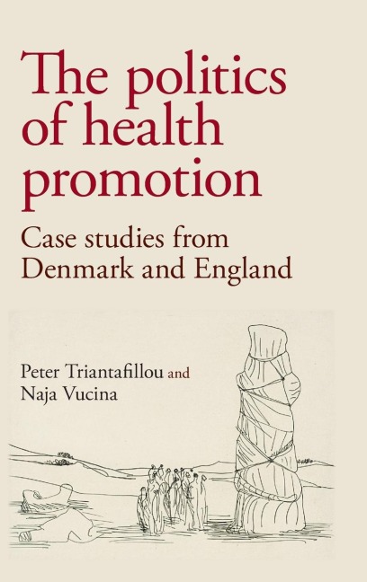 The politics of health promotion: Case studies from Denmark and England