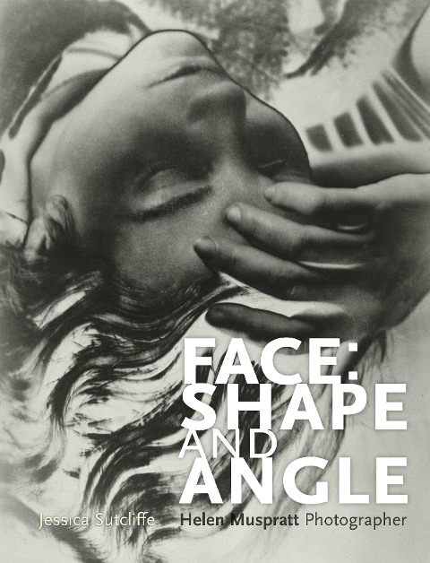 Face: Shape and Angle: Helen Muspratt, Photographer