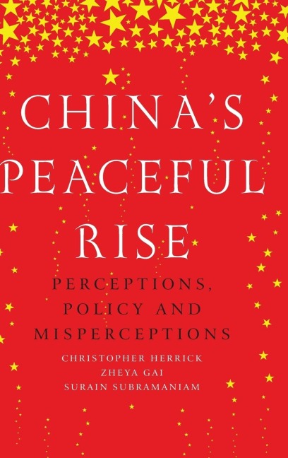 Chinas peaceful rise: Perceptions, policy and misperceptions