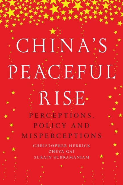 Chinas peaceful rise: Perceptions, policy and misperceptions