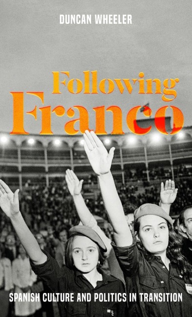 Following Franco: Spanish culture and politics in transition
