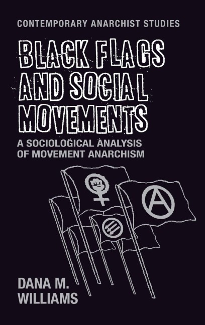 Black Flags and Social Movements: A Sociological Analysis of Movement Anarchism