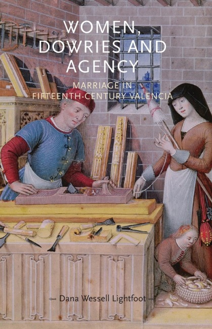 Women, dowries and agency: Marriage in fifteenth-century Valencia