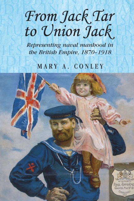 From Jack Tar to Union Jack: Representing naval manhood in the British Empire, 1870-1918