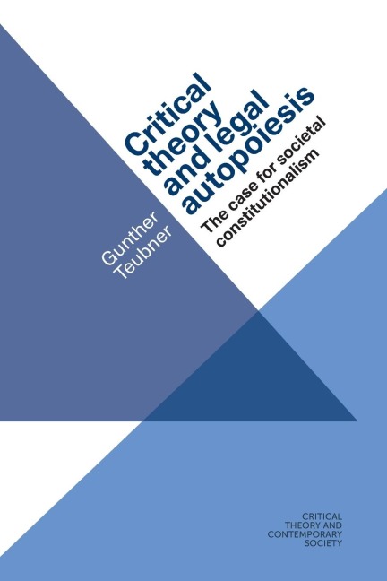 Critical theory and legal autopoiesis: The case for societal constitutionalism