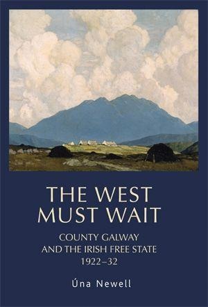 The West Must Wait: County Galway and the Irish Free State, 1922-32