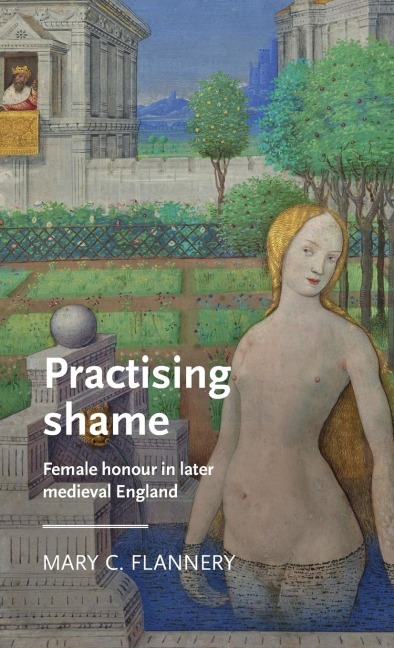 Practising shame: Female honour in later medieval England