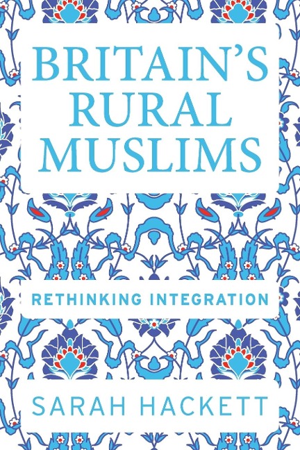Britains rural Muslims: Rethinking integration