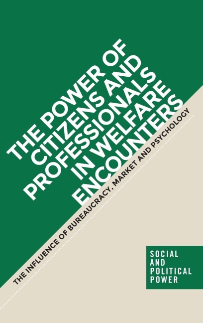 The power of citizens and professionals in welfare encounters: The influence of bureaucracy, market and psychology