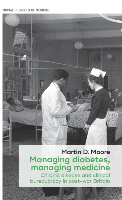 Managing diabetes, managing medicine: Chronic disease and clinical bureaucracy in post-war Britain