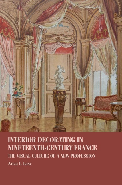 Interior decorating in nineteenth-century France: The visual culture of a new profession