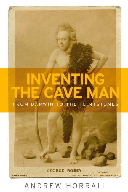 Inventing the cave man: From Darwin to the Flintstones