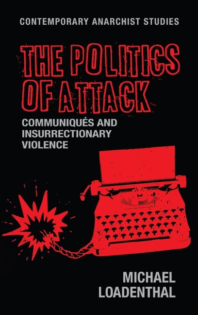 The politics of attack: Communiqués and insurrectionary violence